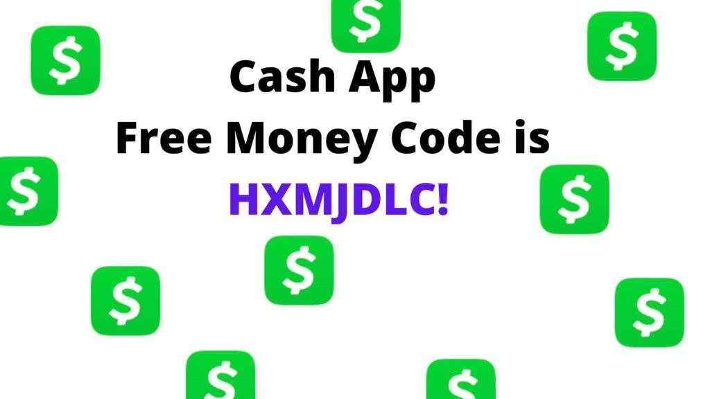 Cash App Free Money Code is HXMJDLC