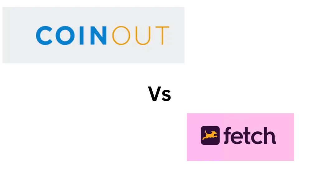 CoinOut vs. Fetch comparison