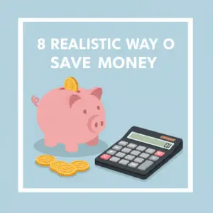 8 Realistic Ways to Save Money Without Sacrificing Your Lifestyle